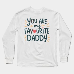 You Are My Favourite Daddy Long Sleeve T-Shirt